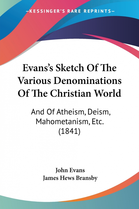Evans’s Sketch Of The Various Denominations Of The Christian World
