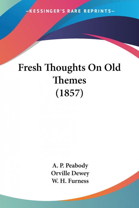 Fresh Thoughts On Old Themes (1857)