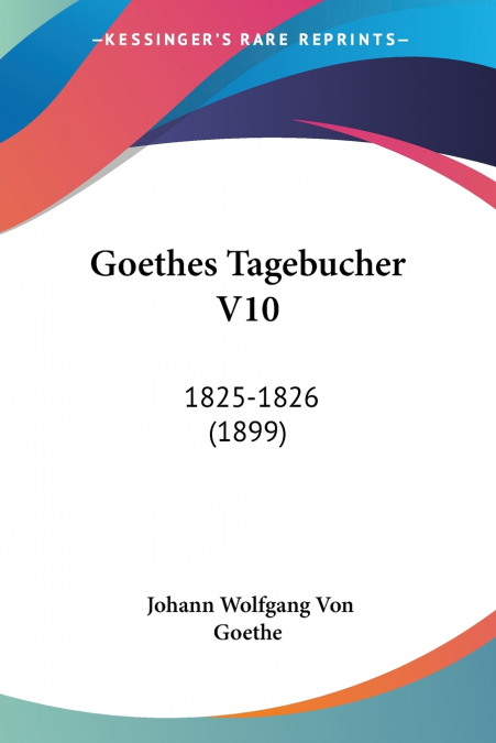 Goethes Tagebucher V10
