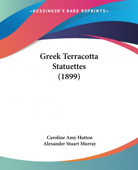 Greek Terracotta Statuettes (1899)