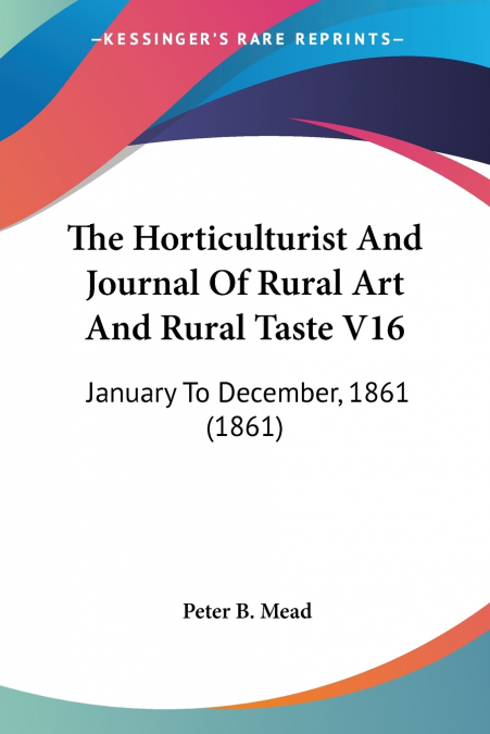 The Horticulturist And Journal Of Rural Art And Rural Taste V16