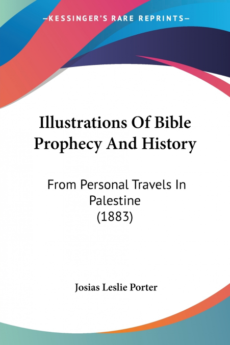 Illustrations Of Bible Prophecy And History