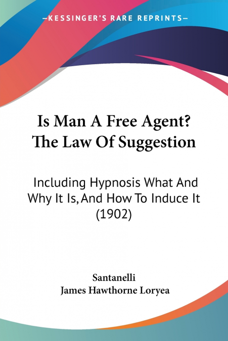 Is Man A Free Agent? The Law Of Suggestion