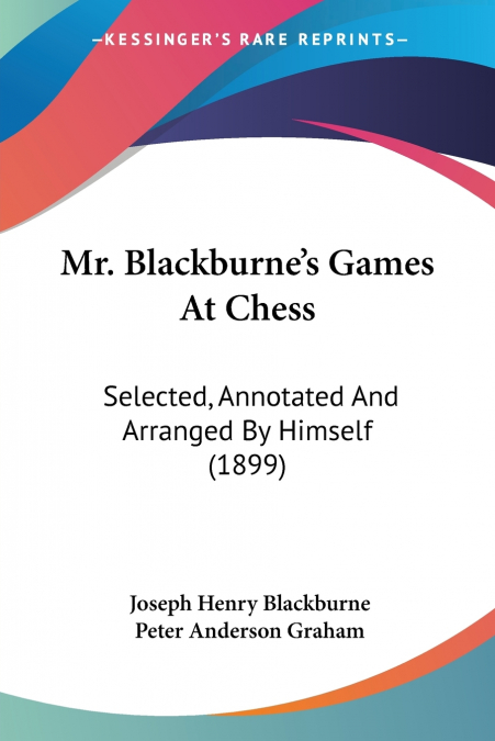 Mr. Blackburne’s Games At Chess