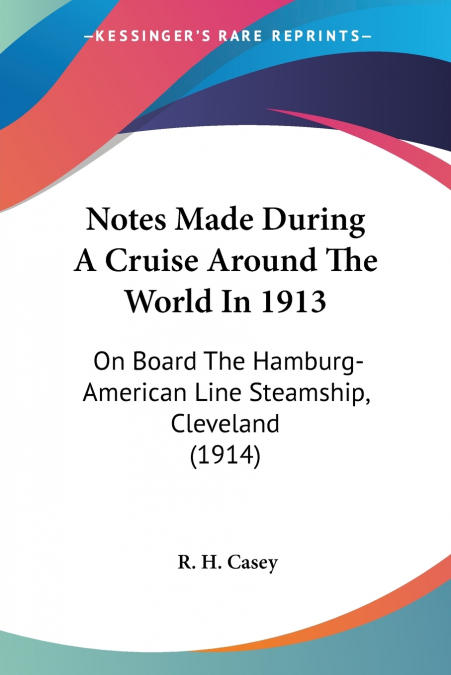 Notes Made During A Cruise Around The World In 1913