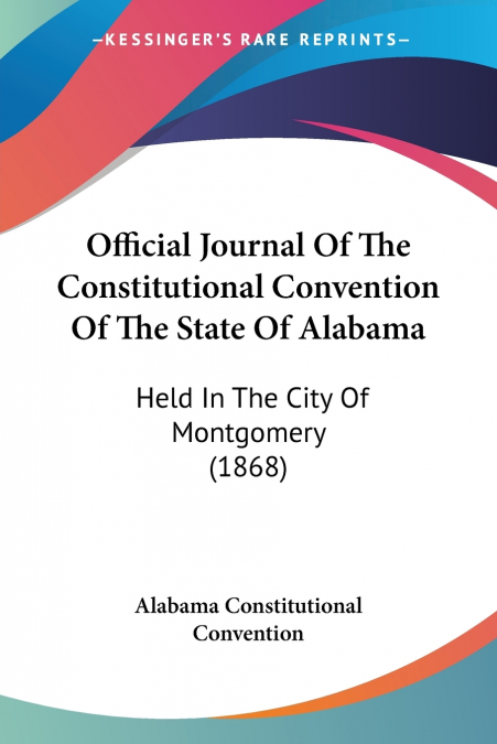 Official Journal Of The Constitutional Convention Of The State Of Alabama