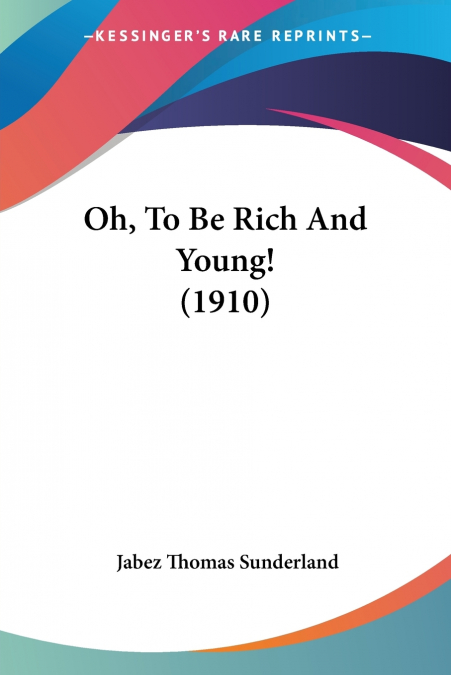 Oh, To Be Rich And Young! (1910)