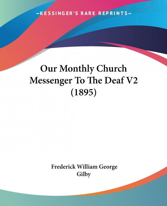 Our Monthly Church Messenger To The Deaf V2 (1895)