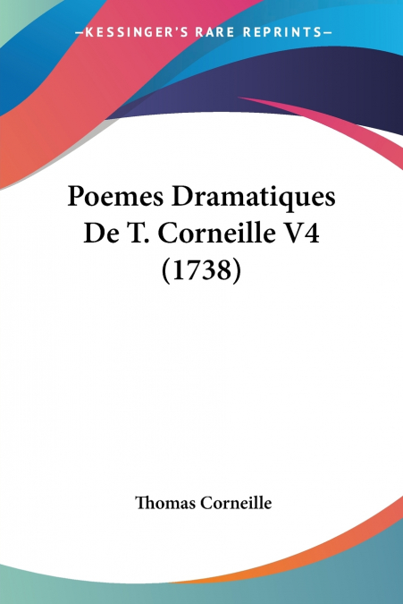 Poemes Dramatiques De T. Corneille V4 (1738)