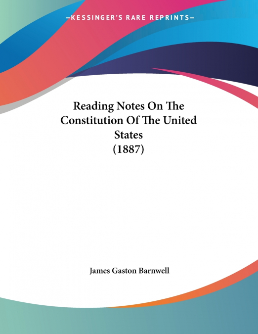 Reading Notes On The Constitution Of The United States (1887)