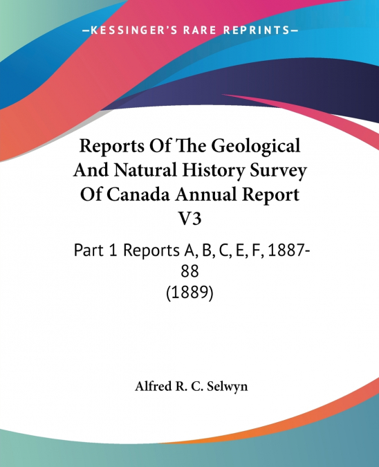Reports Of The Geological And Natural History Survey Of Canada Annual Report V3