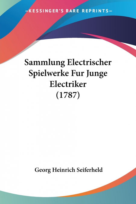 Sammlung Electrischer Spielwerke Fur Junge Electriker (1787)