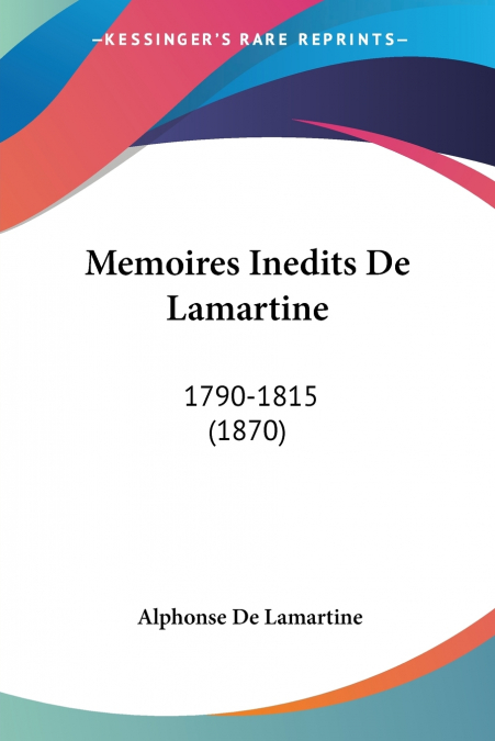 Memoires Inedits De Lamartine