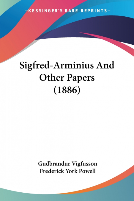 Sigfred-Arminius And Other Papers (1886)
