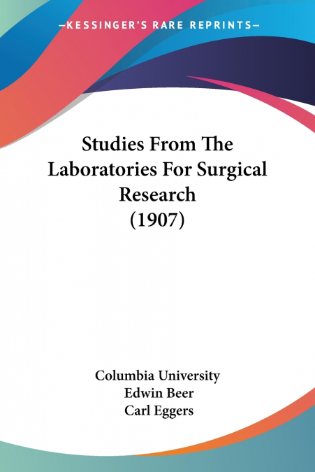 Studies From The Laboratories For Surgical Research (1907)
