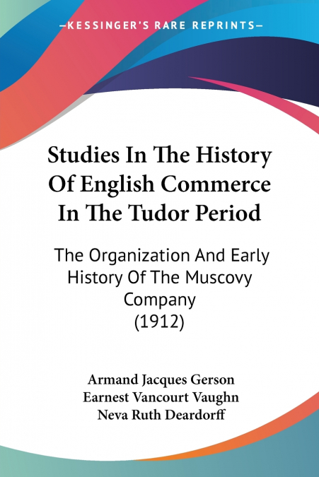 Studies In The History Of English Commerce In The Tudor Period