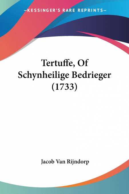 Tertuffe, Of Schynheilige Bedrieger (1733)