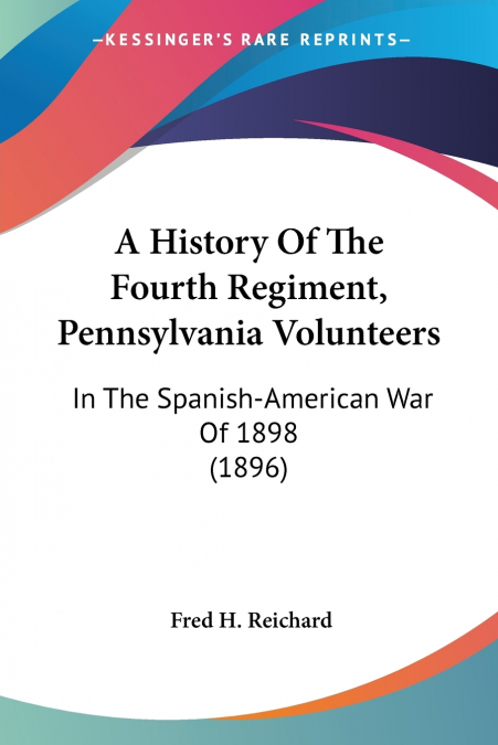 A History Of The Fourth Regiment, Pennsylvania Volunteers