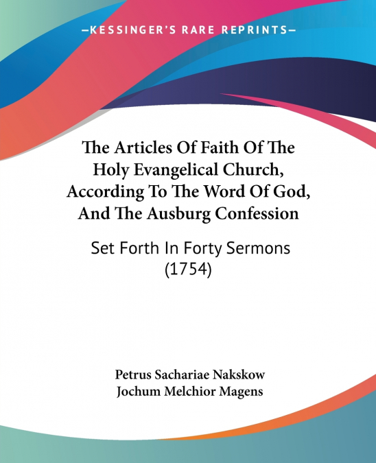 The Articles Of Faith Of The Holy Evangelical Church, According To The Word Of God, And The Ausburg Confession