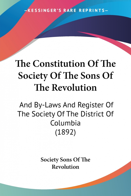 The Constitution Of The Society Of The Sons Of The Revolution
