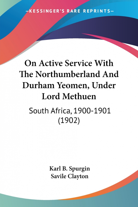 On Active Service With The Northumberland And Durham Yeomen, Under Lord Methuen