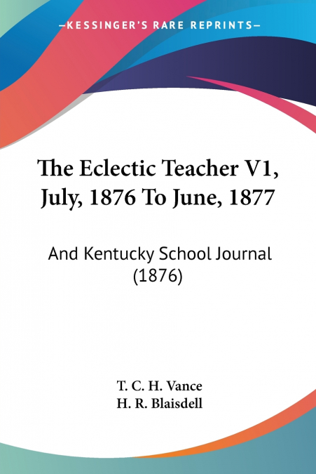 The Eclectic Teacher V1, July, 1876 To June, 1877