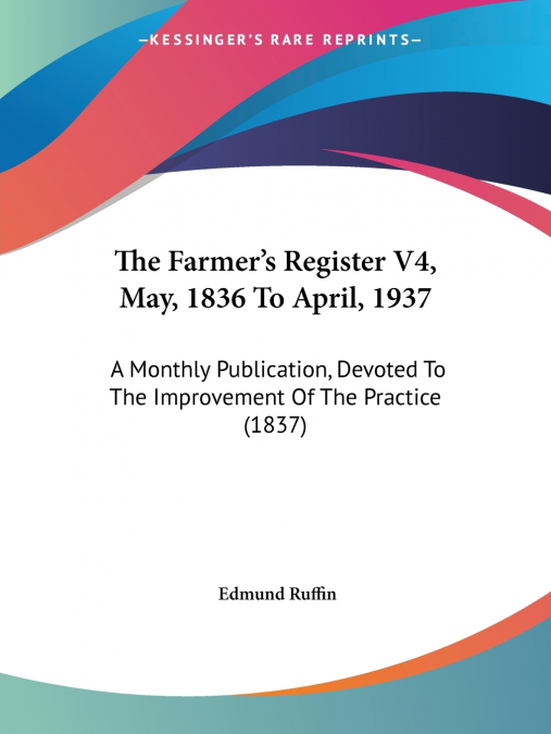 The Farmer’s Register V4, May, 1836 To April, 1937