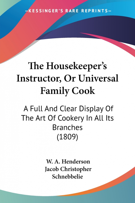 The Housekeeper’s Instructor, Or Universal Family Cook