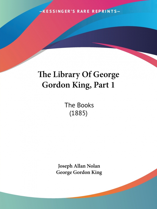 The Library Of George Gordon King, Part 1