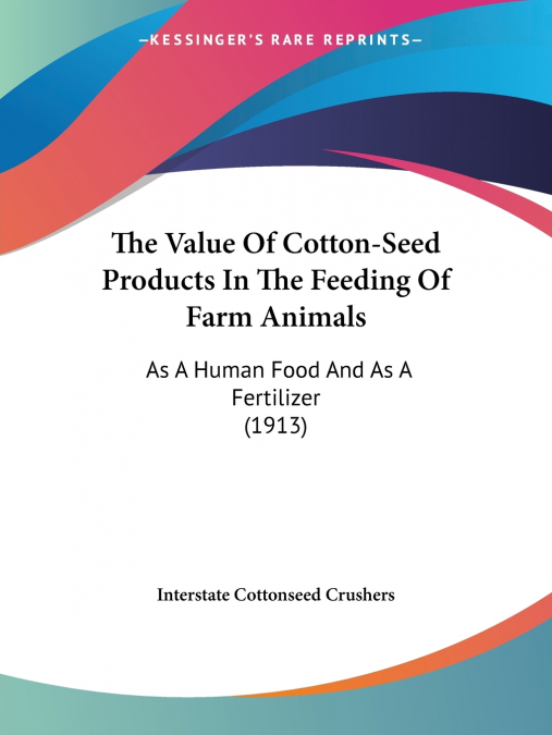 The Value Of Cotton-Seed Products In The Feeding Of Farm Animals