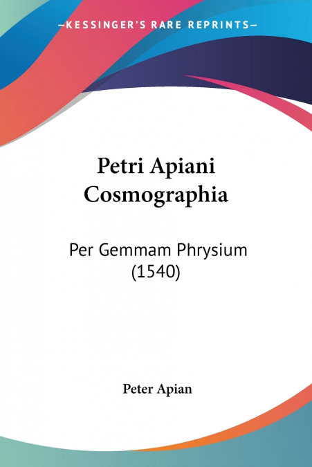 Petri Apiani Cosmographia