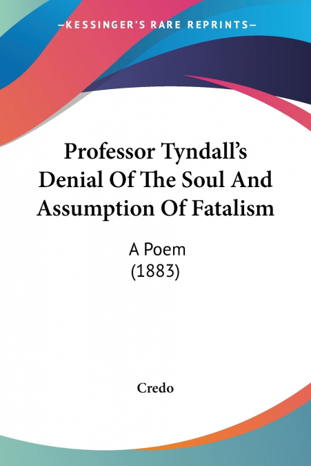 Professor Tyndall’s Denial Of The Soul And Assumption Of Fatalism