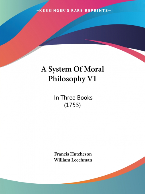 A System Of Moral Philosophy V1
