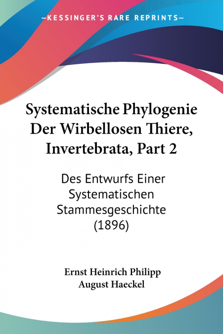 Systematische Phylogenie Der Wirbellosen Thiere, Invertebrata, Part 2