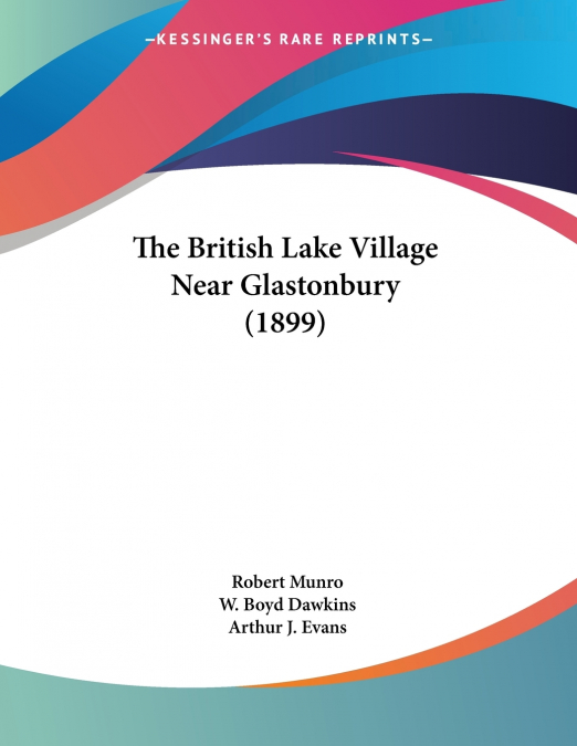 The British Lake Village Near Glastonbury (1899)