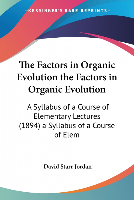 The Factors in Organic Evolution the Factors in Organic Evolution