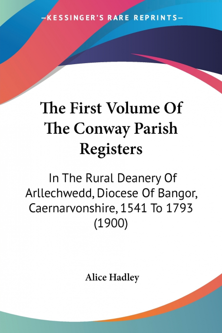 The First Volume Of The Conway Parish Registers