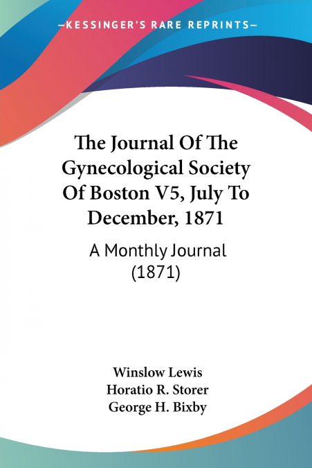 The Journal Of The Gynecological Society Of Boston V5, July To December, 1871