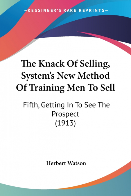 The Knack Of Selling, System’s New Method Of Training Men To Sell