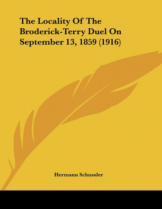 The Locality Of The Broderick-Terry Duel On September 13, 1859 (1916)