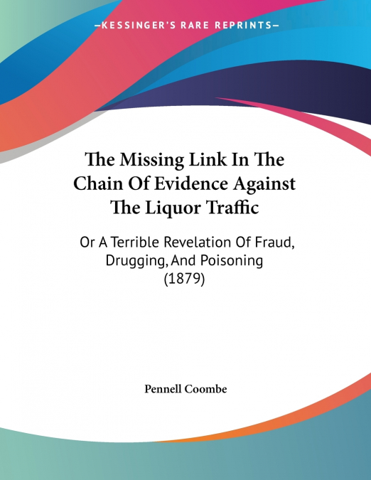 The Missing Link In The Chain Of Evidence Against The Liquor Traffic