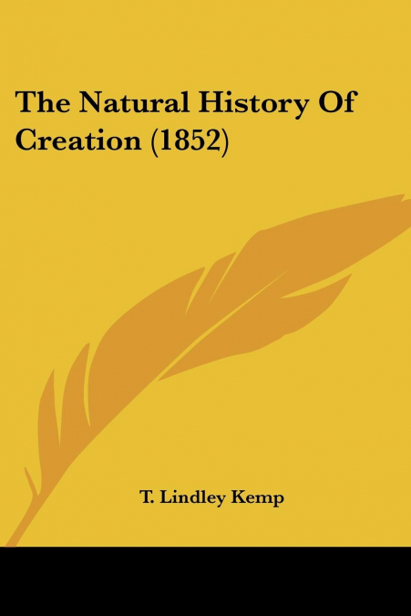 The Natural History Of Creation (1852)