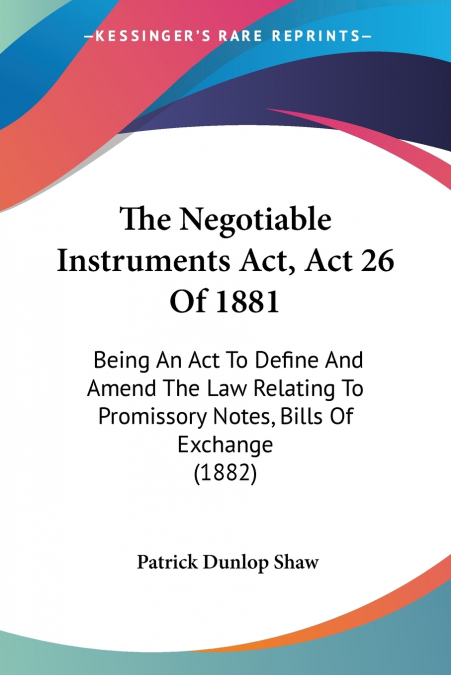 The Negotiable Instruments Act, Act 26 Of 1881