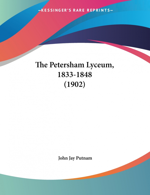 The Petersham Lyceum, 1833-1848 (1902)