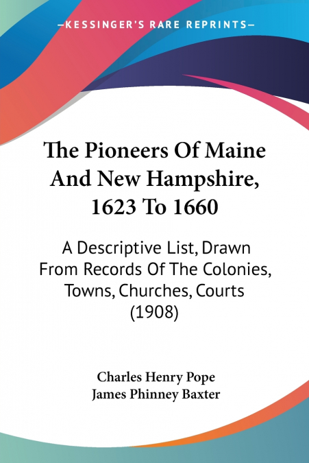 The Pioneers Of Maine And New Hampshire, 1623 To 1660