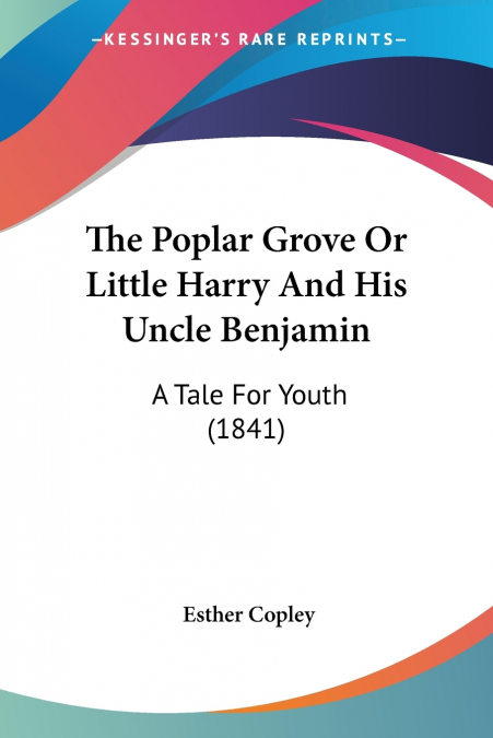 The Poplar Grove Or Little Harry And His Uncle Benjamin