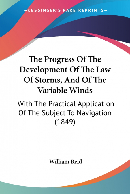 The Progress Of The Development Of The Law Of Storms, And Of The Variable Winds