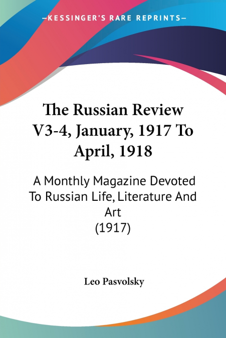 The Russian Review V3-4, January, 1917 To April, 1918