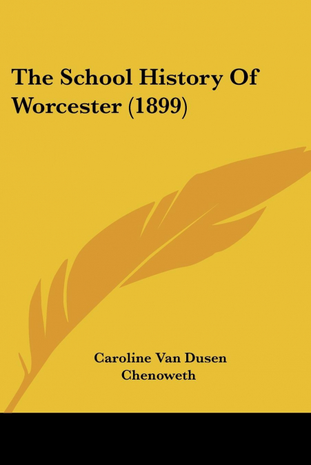 The School History Of Worcester (1899)