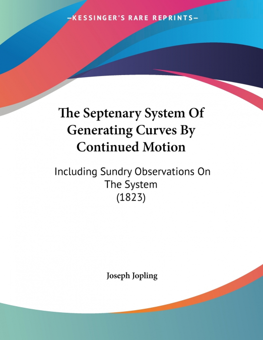 The Septenary System Of Generating Curves By Continued Motion
